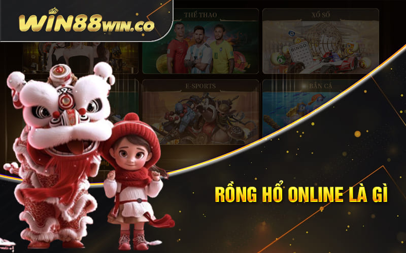Tips Chơi Rồng Hổ Online Bất Bại Tại Nhà Cái Win88 2 Rồng Hổ Online Là Gì